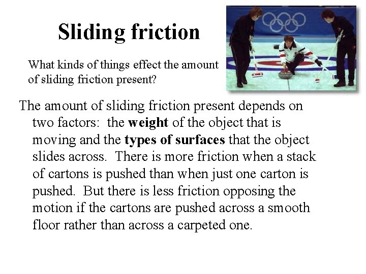 Sliding friction What kinds of things effect the amount of sliding friction present? The
