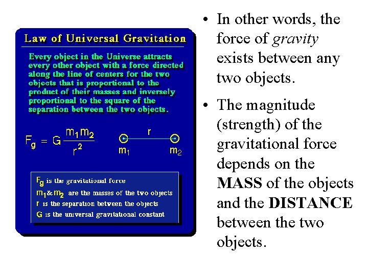  • In other words, the force of gravity exists between any two objects.