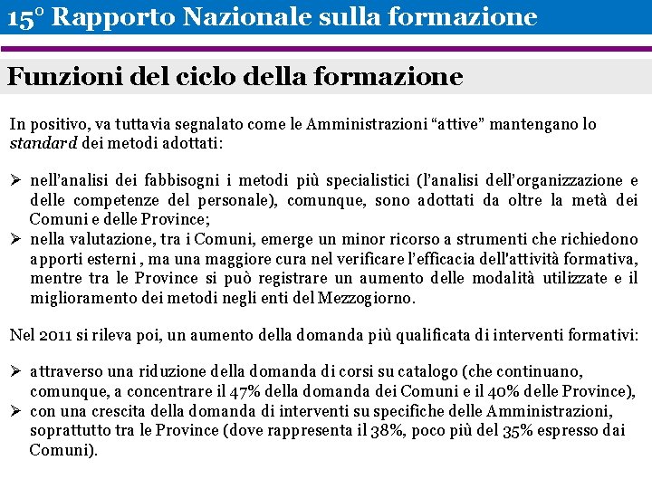 15° Rapporto Nazionale sulla formazione Funzioni del ciclo della formazione In positivo, va tuttavia