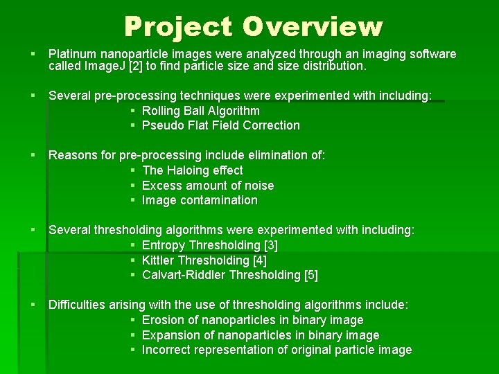Project Overview § Platinum nanoparticle images were analyzed through an imaging software called Image. Project Overview § Platinum nanoparticle images were analyzed through an imaging software called Image.