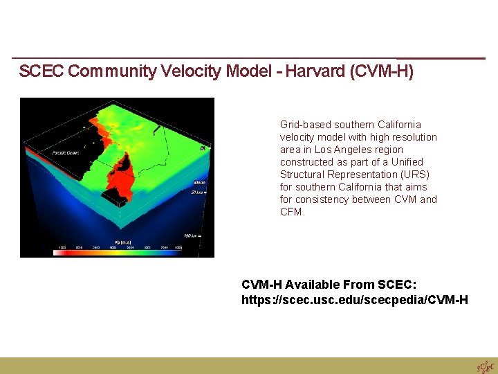 SCEC Community Velocity Model – Harvard (CVM-H) Grid-based southern California velocity model with high