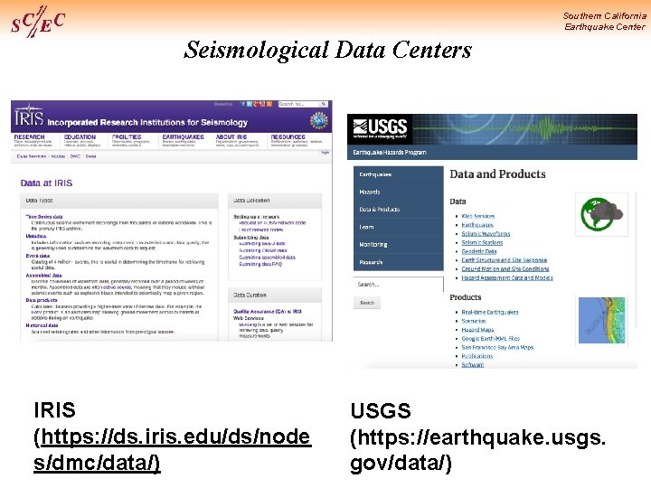 Southern California Earthquake Center Seismological Data Centers IRIS (https: //ds. iris. edu/ds/node s/dmc/data/) USGS