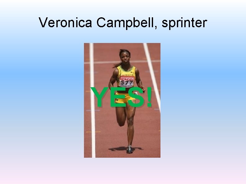 Veronica Campbell, sprinter YES! 