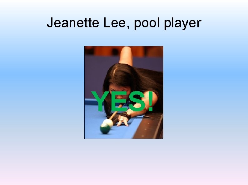 Jeanette Lee, pool player YES! 