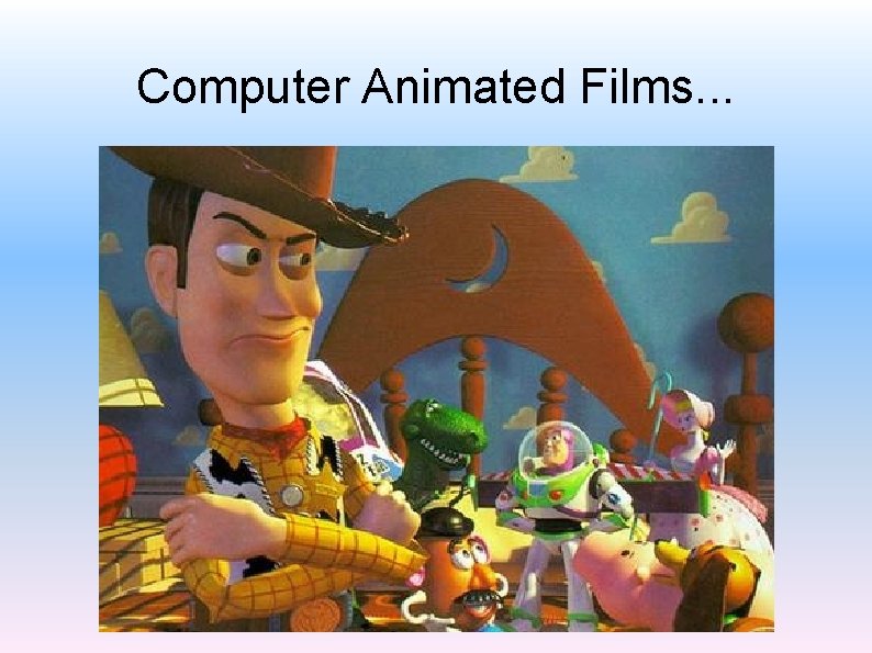 Computer Animated Films. . . 