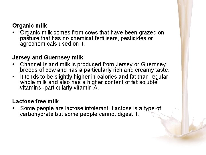Organic milk • Organic milk comes from cows that have been grazed on pasture