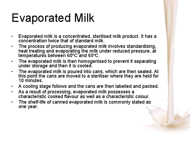 Evaporated Milk • • Evaporated milk is a concentrated, sterilised milk product. It has