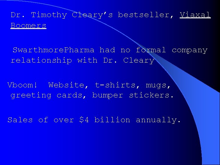Dr. Timothy Cleary’s bestseller, Viaxal Boomers Swarthmore. Pharma had no formal company relationship with Dr. Timothy Cleary’s bestseller, Viaxal Boomers Swarthmore. Pharma had no formal company relationship with