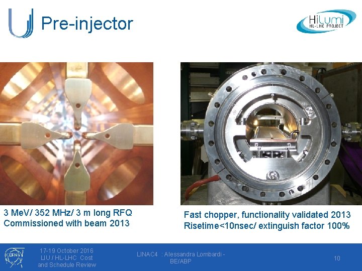 Pre-injector 3 Me. V/ 352 MHz/ 3 m long RFQ Commissioned with beam 2013