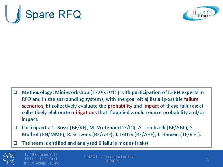 Spare RFQ q Methodology: Mini-workshop (17. 06. 2015) with participation of CERN experts in