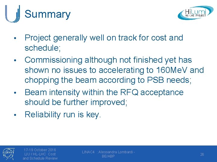 Summary Project generally well on track for cost and schedule; • Commissioning although not