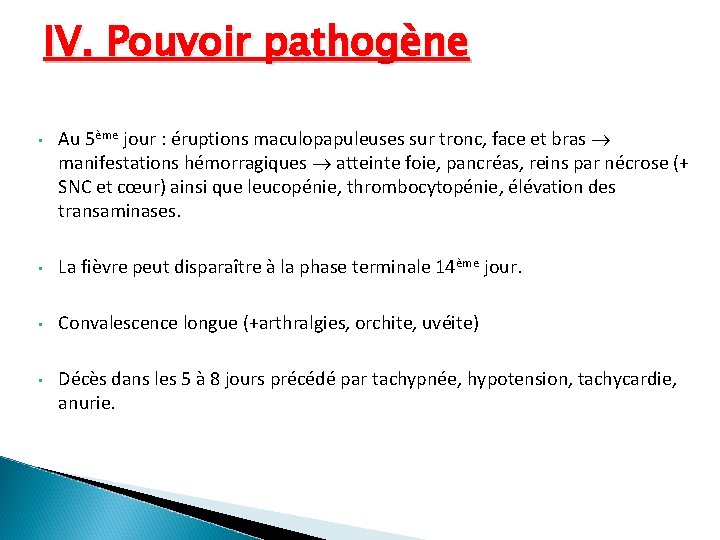 IV. Pouvoir pathogène • Au 5ème jour : éruptions maculopapuleuses sur tronc, face et