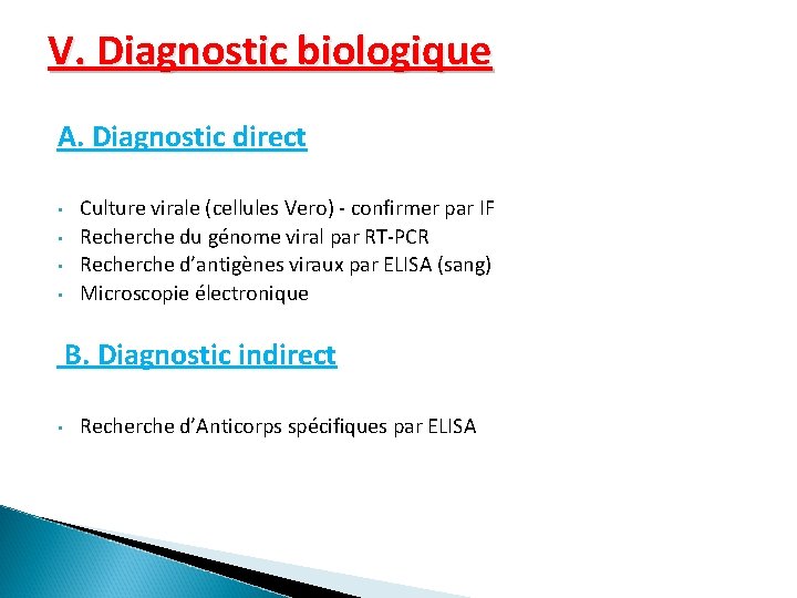 V. Diagnostic biologique A. Diagnostic direct • • Culture virale (cellules Vero) - confirmer