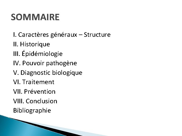 SOMMAIRE I. Caractères généraux – Structure II. Historique III. Épidémiologie IV. Pouvoir pathogène V.