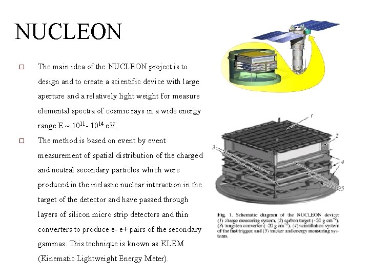  NUCLEON o The main idea of the NUCLEON project is to design and
