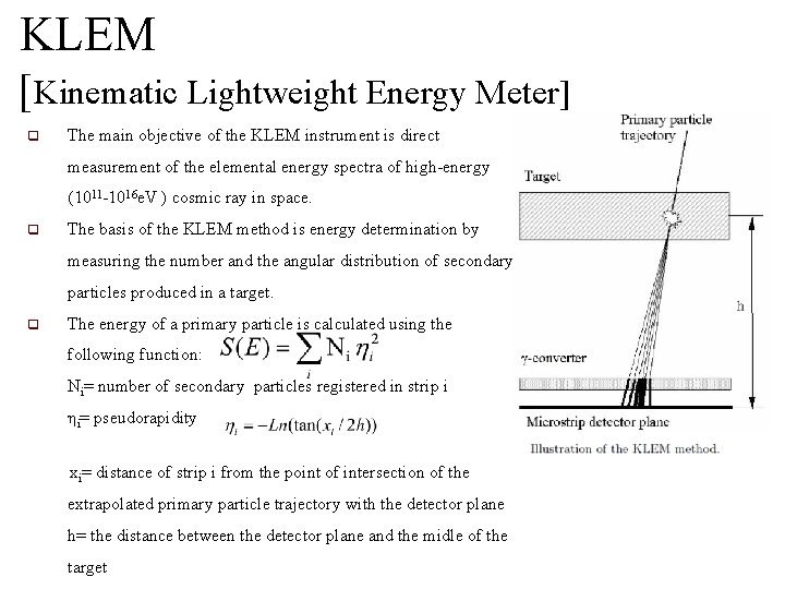  KLEM [Kinematic Lightweight Energy Meter] q The main objective of the KLEM instrument