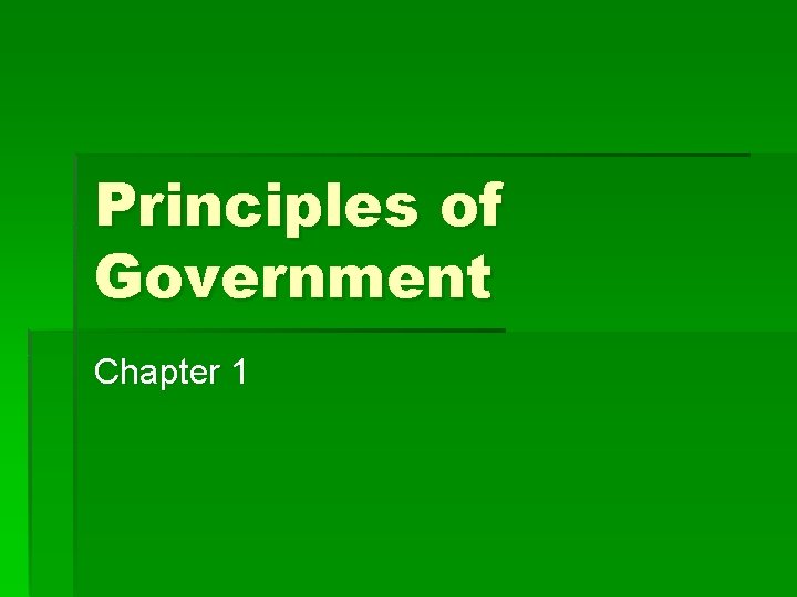 Principles of Government Chapter 1 