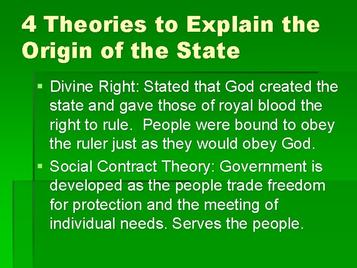 4 Theories to Explain the Origin of the State § Divine Right: Stated that