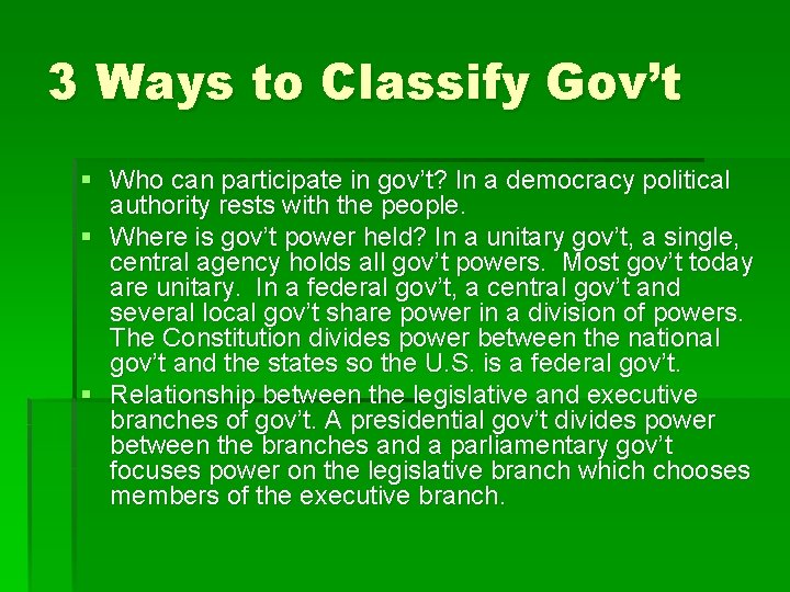 3 Ways to Classify Gov’t § Who can participate in gov’t? In a democracy