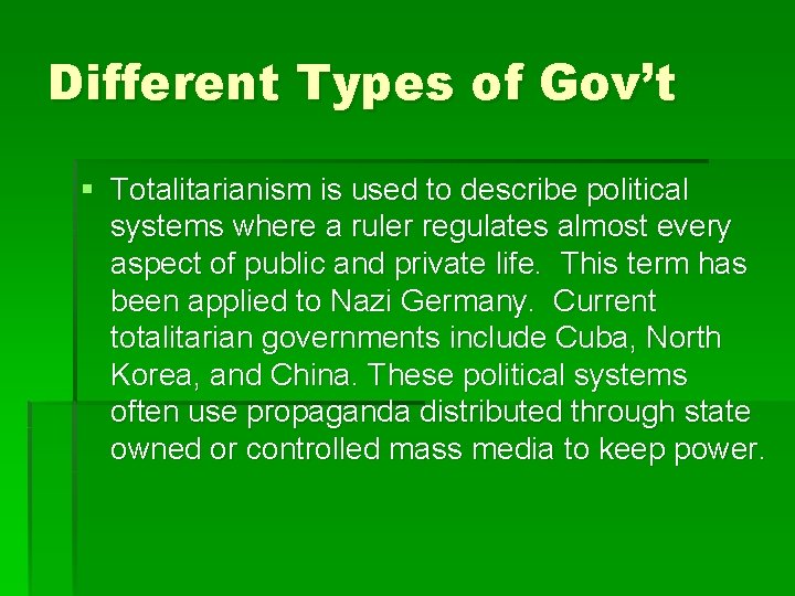 Different Types of Gov’t § Totalitarianism is used to describe political systems where a