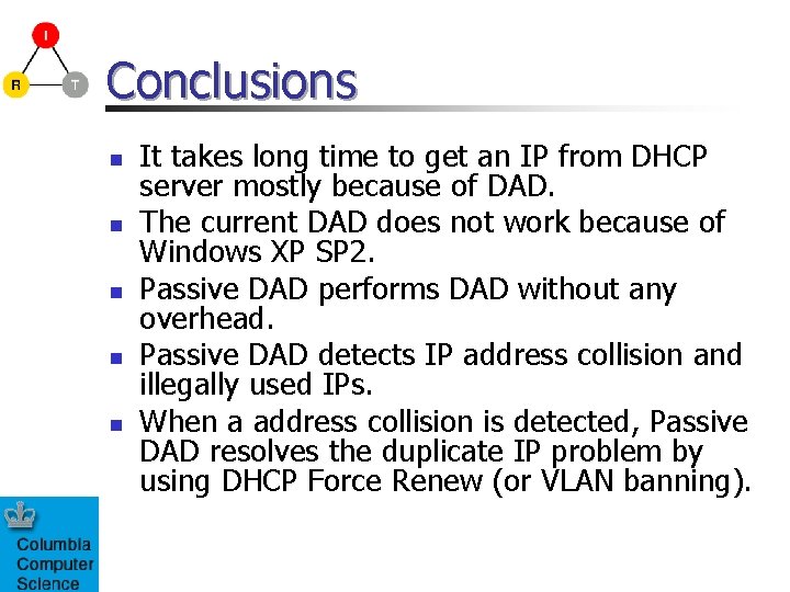 Conclusions n n n It takes long time to get an IP from DHCP