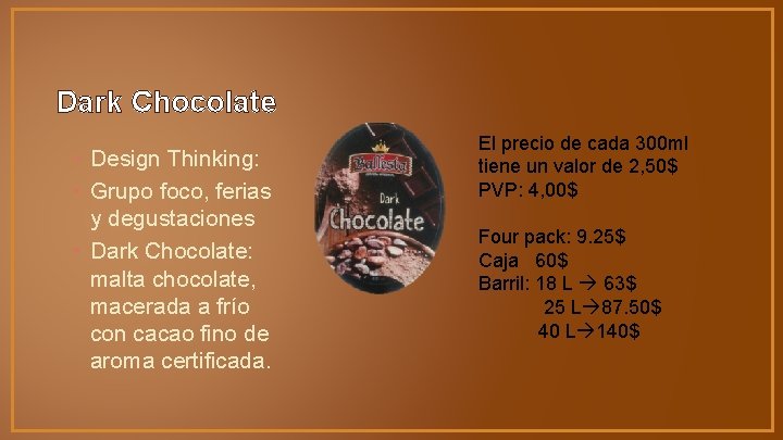 Dark Chocolate • Design Thinking: • Grupo foco, ferias y degustaciones • Dark Chocolate: