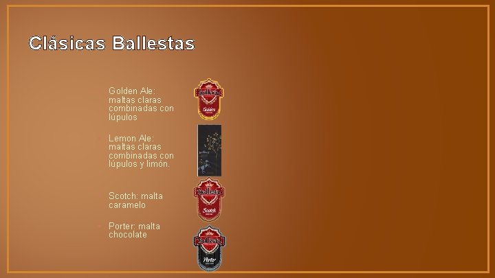 Clásicas Ballestas • Golden Ale: maltas claras combinadas con lúpulos • Lemon Ale: maltas