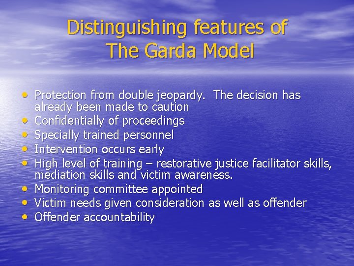 Distinguishing features of The Garda Model • Protection from double jeopardy. The decision has
