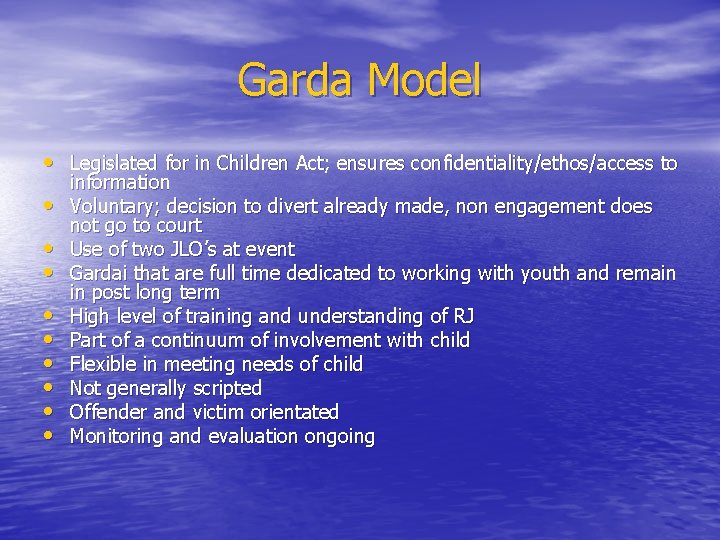 Garda Model • Legislated for in Children Act; ensures confidentiality/ethos/access to • • •