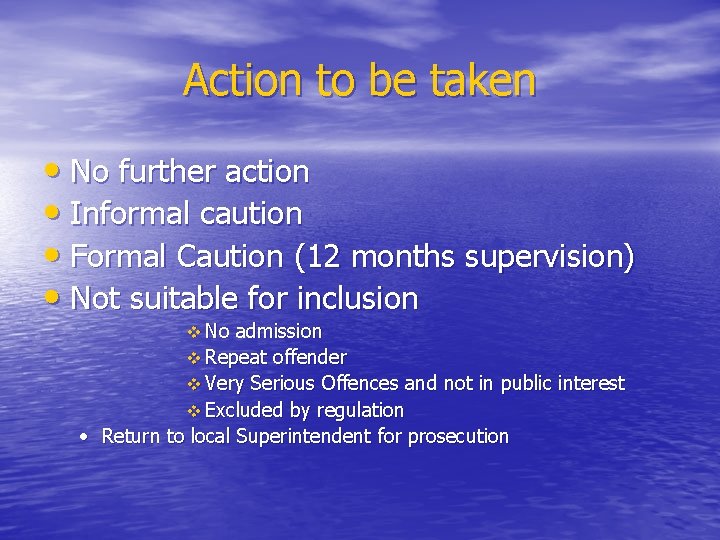 Action to be taken • No further action • Informal caution • Formal Caution