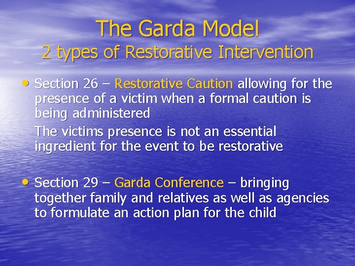 The Garda Model 2 types of Restorative Intervention • Section 26 – Restorative Caution