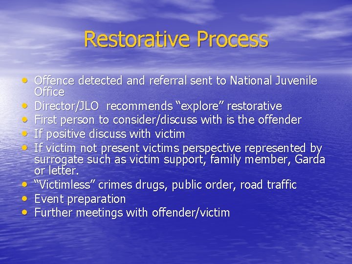 Restorative Process • Offence detected and referral sent to National Juvenile • • Office