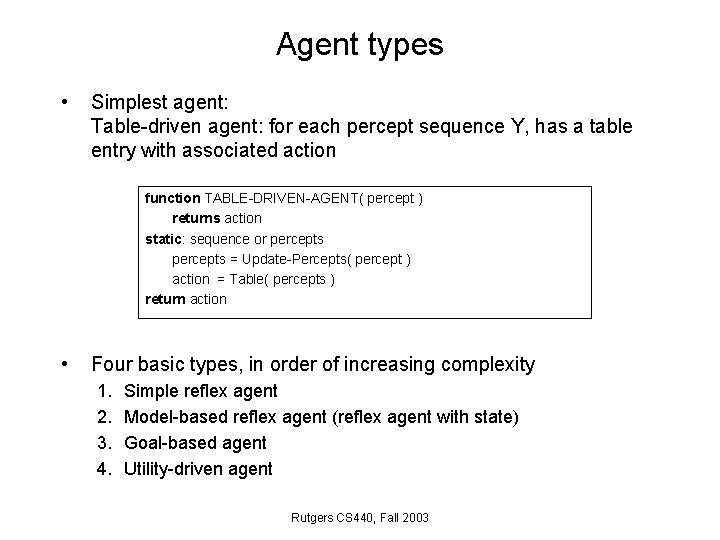 Agent types • Simplest agent: Table-driven agent: for each percept sequence Y, has a