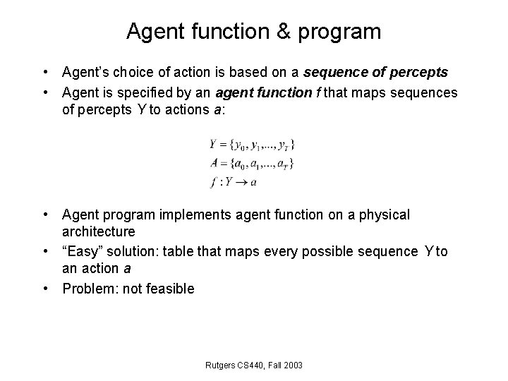 Agent function & program • Agent’s choice of action is based on a sequence