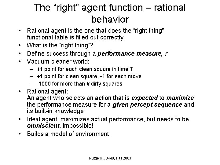 The “right” agent function – rational behavior • Rational agent is the one that