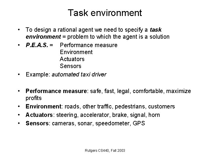 Task environment • To design a rational agent we need to specify a task