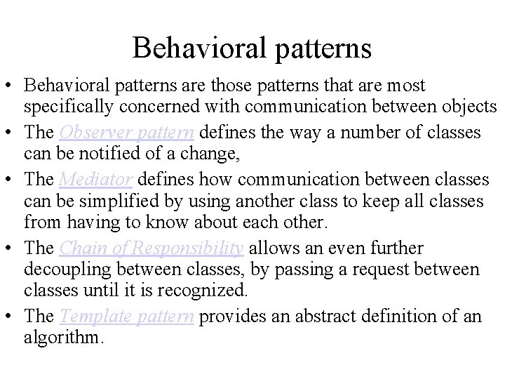 Behavioral patterns • Behavioral patterns are those patterns that are most specifically concerned with