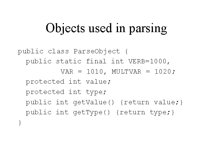 Objects used in parsing public class Parse. Object { public static final int VERB=1000,
