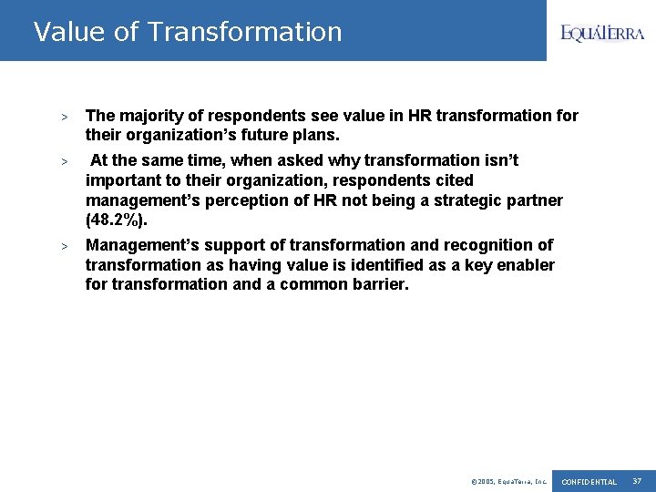 Value of Transformation > The majority of respondents see value in HR transformation for