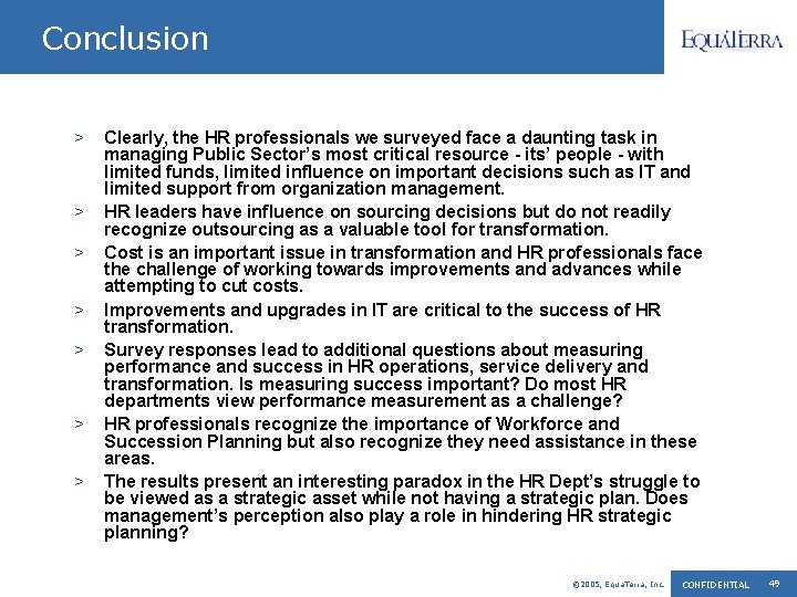 Conclusion > > > > Clearly, the HR professionals we surveyed face a daunting