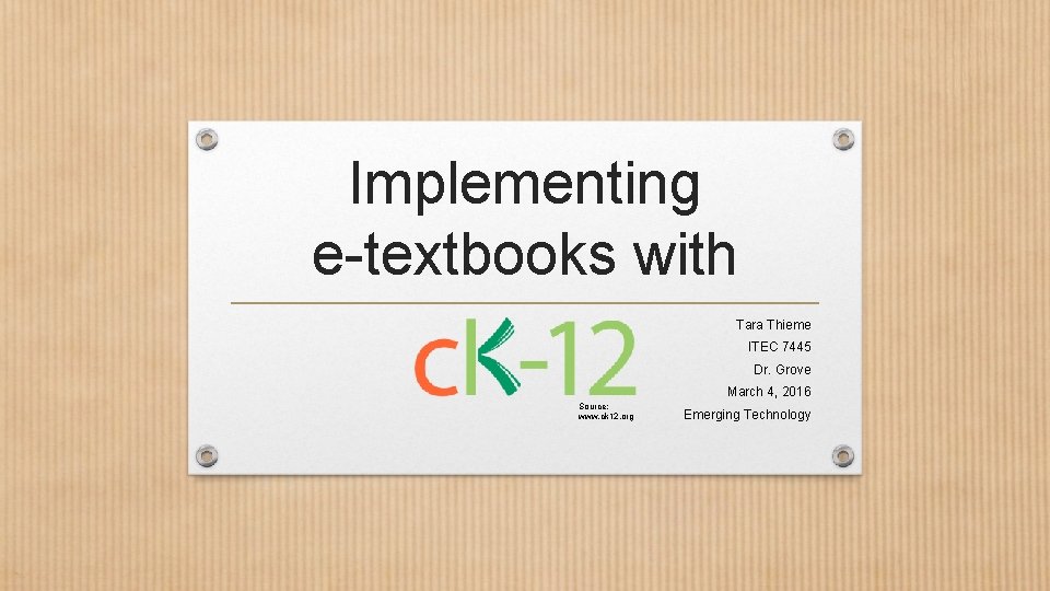 Implementing e-textbooks with Tara Thieme ITEC 7445 Dr. Grove March 4, 2016 Source: www.