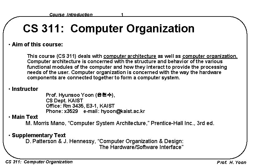 Course Introduction 1 CS 311: Computer Organization • Aim of this course: This course