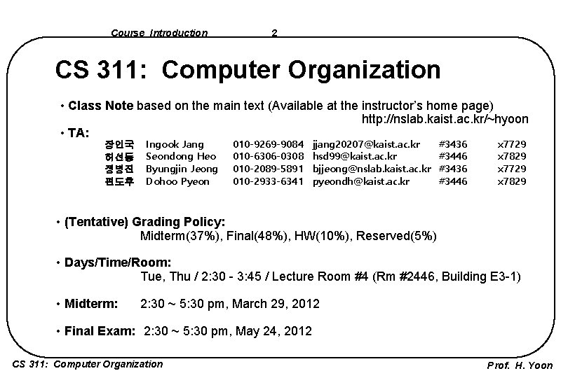 Course Introduction 2 CS 311: Computer Organization • Class Note based on the main