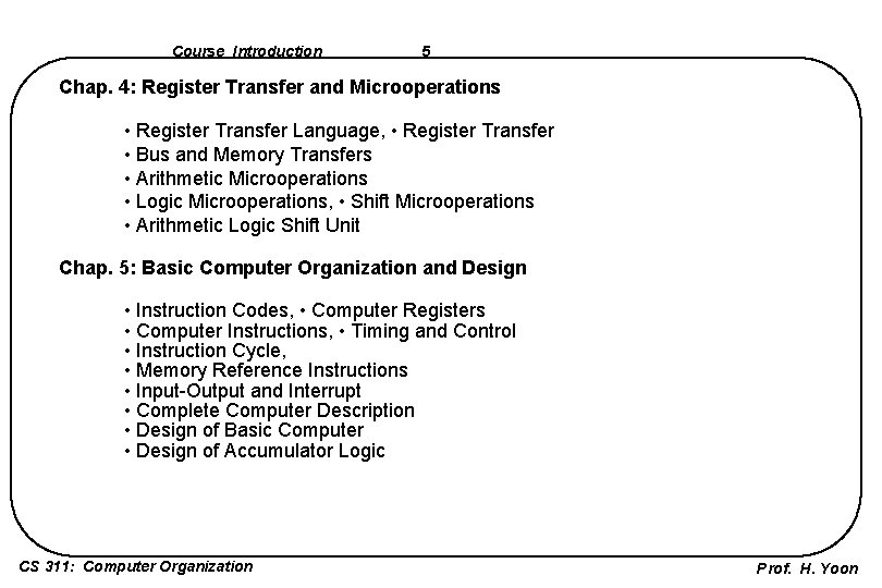 Course Introduction 5 Chap. 4: Register Transfer and Microoperations • Register Transfer Language, •