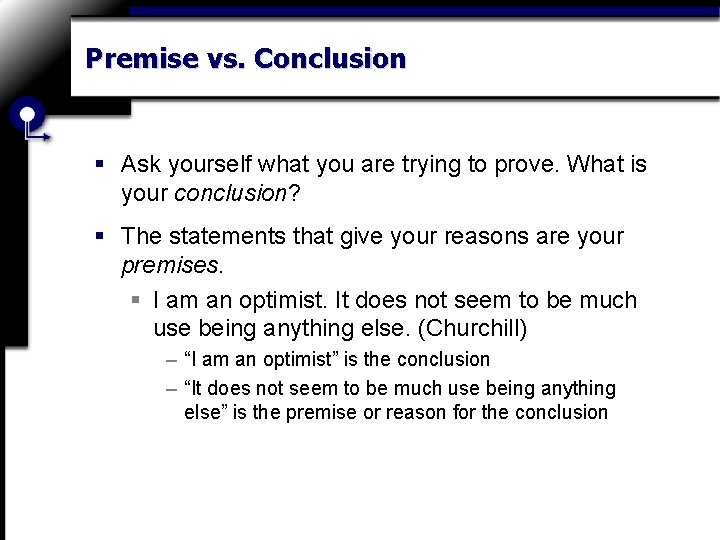 Premise vs. Conclusion § Ask yourself what you are trying to prove. What is