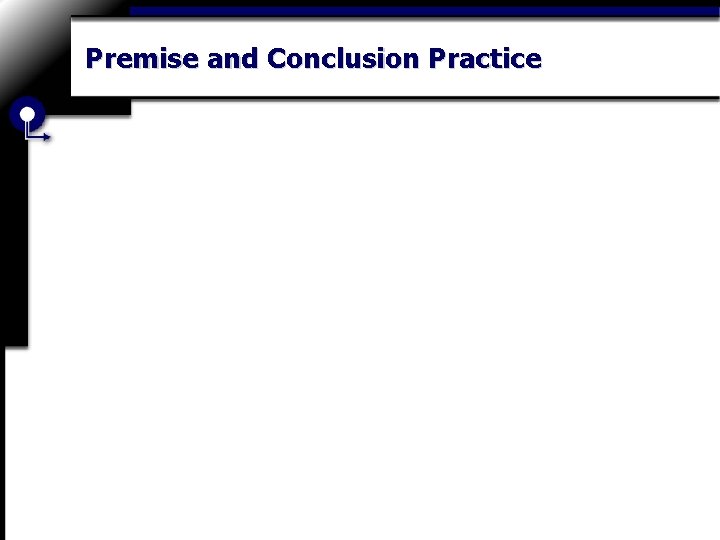 Premise and Conclusion Practice 