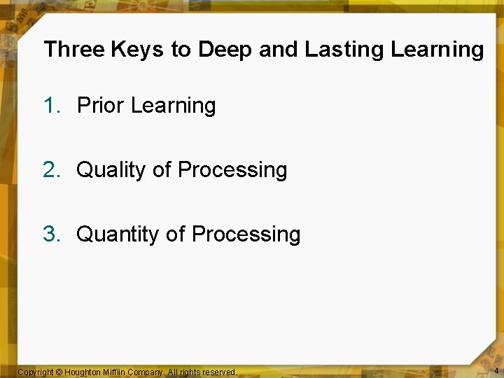 Three Keys to Deep and Lasting Learning 1. Prior Learning 2. Quality of Processing