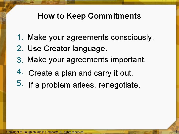 How to Keep Commitments 1. 2. 3. 4. 5. Make your agreements consciously. Use