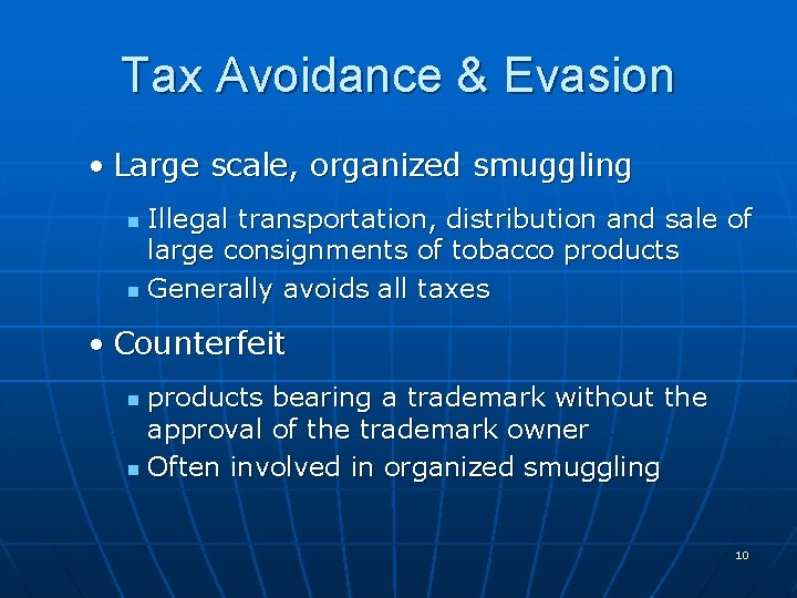 Tax Avoidance & Evasion • Large scale, organized smuggling Illegal transportation, distribution and sale