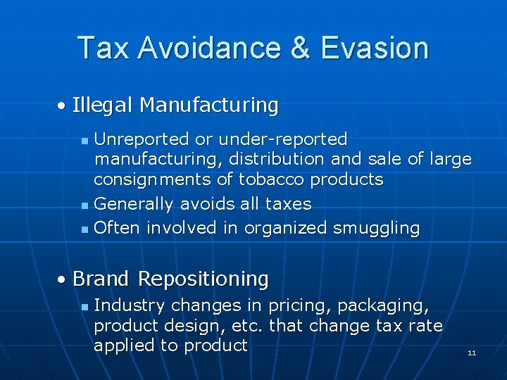 Tax Avoidance & Evasion • Illegal Manufacturing Unreported or under-reported manufacturing, distribution and sale